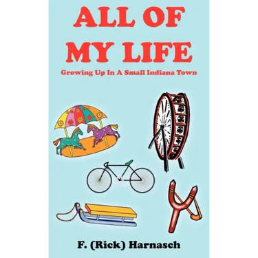 All of My Life: Growing Up In A Small Indiana Town