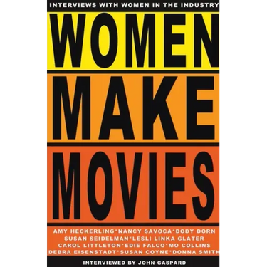 Women Make Movies: Interviews with Women in the Industry
