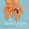 A Handful of Quiet: Happiness in Four Pebbles