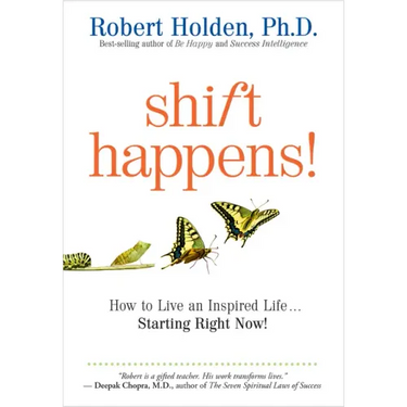 Shift Happens: How to Live an Inspired Life...Starting Right Now!