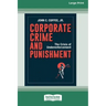 Corporate Crime and Punishment: The Crisis of Underenforcement (16pt Large Print Edition)