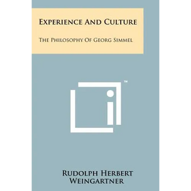 Experience And Culture: The Philosophy Of Georg Simmel