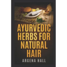 Ayurvedic Herbs For Natural Hair