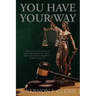 You Have Your Way