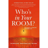Who's in Your Room: The Secret to Creating Your Best Life