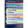 Flourishing Children: Defining and Testing Indicators of Positive Development