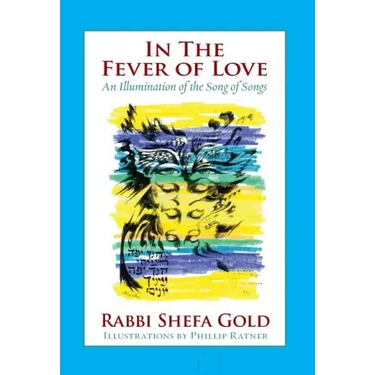 In the Fever of Love: An Illumination of the Song of Songs