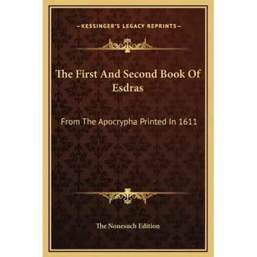 The First and Second Book of Esdras: From the Apocrypha Printed in 1611