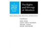 Rights and Wrongs of Abortion: A Philosophy and Public Affairs Reader