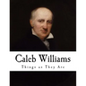 Caleb Williams: Or Things as They Are