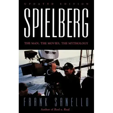 Spielberg: The Man, the Movies, the Mythology