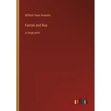 Fennel and Rue: in large print