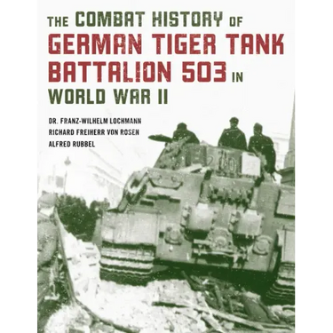 The Combat History of German Tiger Tank Battalion 503 in World War II