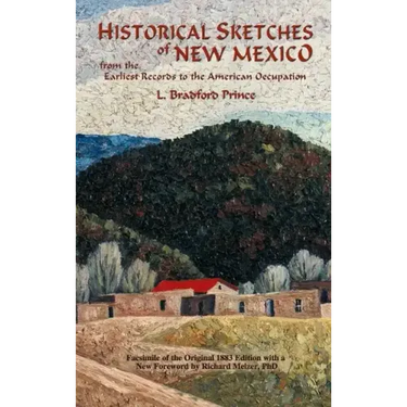 Historical Sketches of New Mexico: From the Earliest Records to the American Occupation