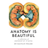 Anatomy Is Beautiful