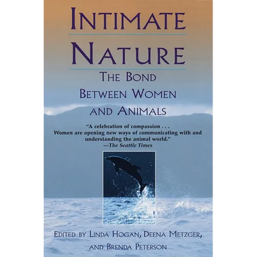 Intimate Nature: The Bond Between Women and Animals