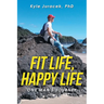 Fit Life, Happy Life: One Man's Journey