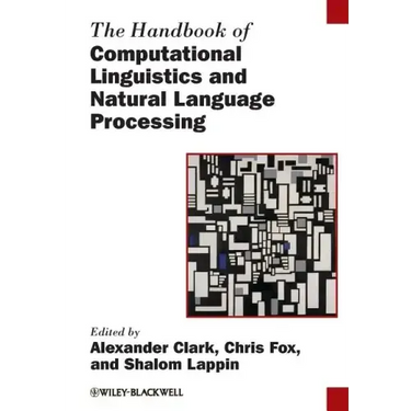 The Handbook of Computational Linguistics and Natural Language Processing