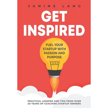 Get Inspired: Fuel Your Startup with Passion and Purpose