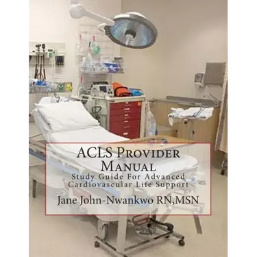 ACLS Provider Manual: Study Guide For Advanced Cardiovascular Life Support