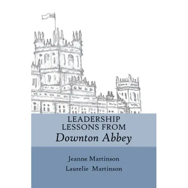 Leadership Lessons From Downton Abbey