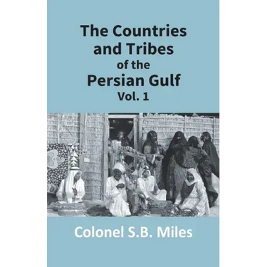 The Countries And Tribes Of The Persian Gulf (1St Vol)