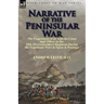 Narrative of the Peninsular War: The Experiences of an Aide-de-Camp and Officer in the 29th (Worcestershire) Regiment During the Napoleonic Wars in Sp