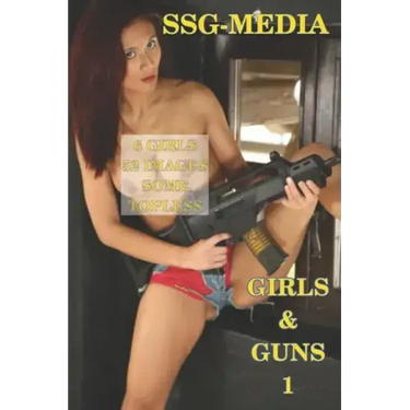 Girls and Guns 1: SSG Media - European Girls, some topless, with Guns and other Weapons