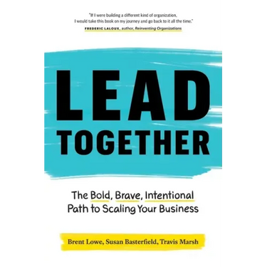 Lead Together: The Bold, Brave, Intentional Path to Scaling Your Business