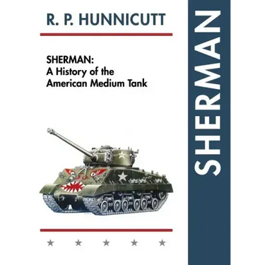 Sherman: A History of the American Medium Tank