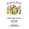 Rhythm Play!: Rhythm Activities and Initiatives for Adults, Facilitators, Teachers, & Kids!
