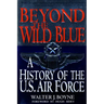 Beyond the Wild Blue: A History of the U.S. Air Force, 1947-1997