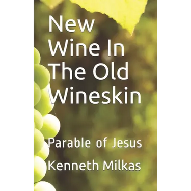 New Wine In The Old Wineskin: Parable of Jesus