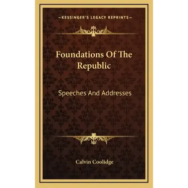Foundations of the Republic: Speeches and Addresses
