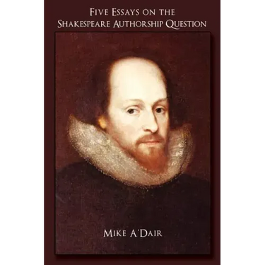 Five Essays on the Shakespeare Authorship Question