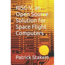 RISC-V, an Open Source Solution for Space Flight Computers
