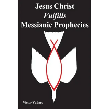 Jesus Christ Fulfills Messianic Prophecies