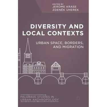 Diversity and Local Contexts: Urban Space, Borders, and Migration