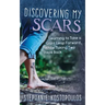 Discovering My Scars: Learning to Take a Giant Leap Forward, While Taking Two Steps Back