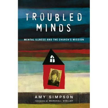 Troubled Minds: Mental Illness and the Church's Mission