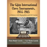 The Gijon International Chess Tournaments, 1944-1965: A History with Biographies and 213 Games