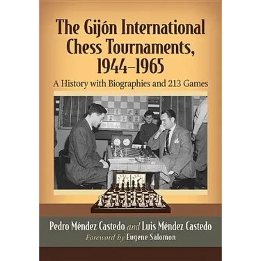 The Gijon International Chess Tournaments, 1944-1965: A History with Biographies and 213 Games