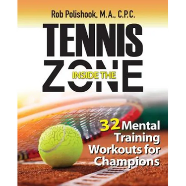Tennis Inside the Zone: 32 Mental Training Workouts for Champions