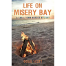 Life on Misery Bay: A Somewhat Fictional Memoir