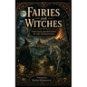 Fairies and Witches: Fairytales and Mysteries of the Supernatural