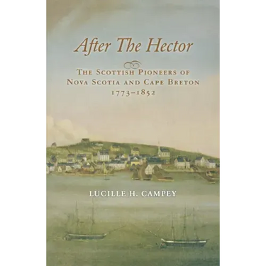 After the Hector: The Scottish Pioneers of Nova Scotia and Cape Breton 1773-1852