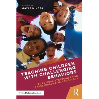 Teaching Children with Challenging Behaviors: Practical Strategies for Early Childhood Educators