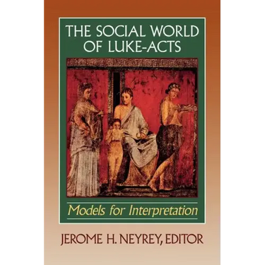 The Social World of Luke-Acts: Models for Interpretation