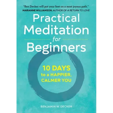 Practical Meditation for Beginners: 10 Days to a Happier, Calmer You