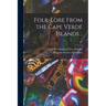 Folk-lore From the Cape Verde Islands ..; v.1